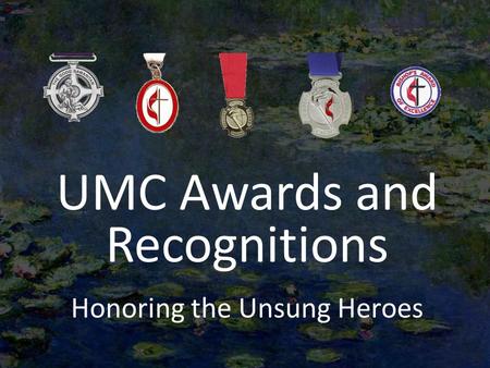 UMC Awards and Recognitions Honoring the Unsung Heroes.