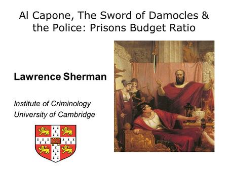 Al Capone, The Sword of Damocles & the Police: Prisons Budget Ratio