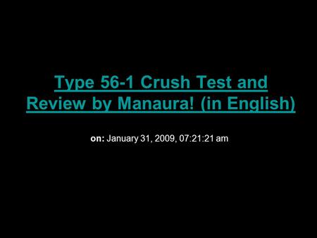 Type 56-1 Crush Test and Review by Manaura! (in English) on: January 31, 2009, 07:21:21 am.