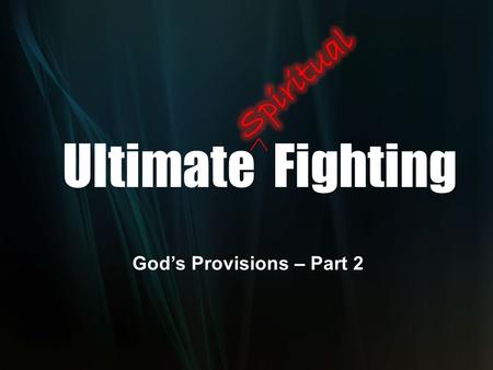 Ultimate Fighting God’s Provisions – Part 2. “Anyone who witnesses to the grace of God revealed in Christ is undertaking direct assault against Satan’s.