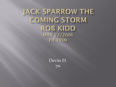 Devin H. 7 th.  The story is taking place in a old town in the Caribbean in the late 1800s.