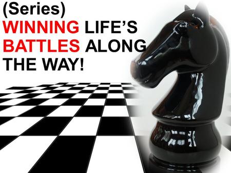 EXODUS 17:8-16 THE JOURNEY (Series) WINNING LIFE’S BATTLES ALONG THE WAY!