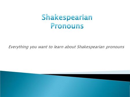 Everything you want to learn about Shakespearian pronouns.