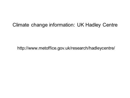 Climate change information: UK Hadley Centre