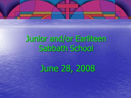 Junior and/or Earliteen Sabbath School June 28, 2008.