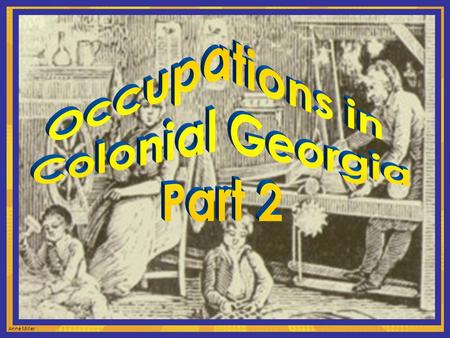 Anne Miller. Potash Maker Surgeon Bailiff Husbandman Flax and hemp dresser Vine grower Chandler Calico Printer Smith Wheelwright.