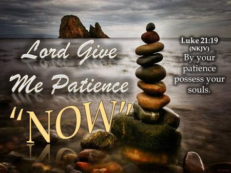 James 5:7-12 (NKJV) 7 Therefore be patient, brethren, until the coming of the Lord. See how the farmer waits for the precious fruit of the earth, waiting.