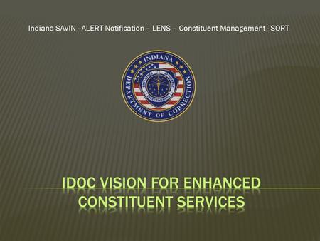 Indiana SAVIN - ALERT Notification – LENS – Constituent Management - SORT.