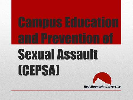 Campus Education and Prevention of Sexual Assault (CEPSA)