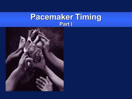 Pacemaker Timing Part I