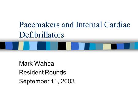 Pacemakers and Internal Cardiac Defibrillators