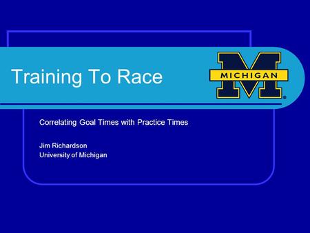 Training To Race Correlating Goal Times with Practice Times