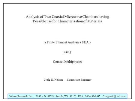 Nelson Research, Inc. 2142 – N. 88 th St. Seattle, WA. 98103 USA 206-498-9447 aol.com Analysis of Two Coaxial Microwave Chambers having Possible.