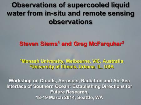 Steven Siems 1 and Greg McFarquhar 2 1 Monash University, Melbourne, VIC, Australia 2 University of Illinois, Urbana, IL, USA Steven Siems 1 and Greg McFarquhar.