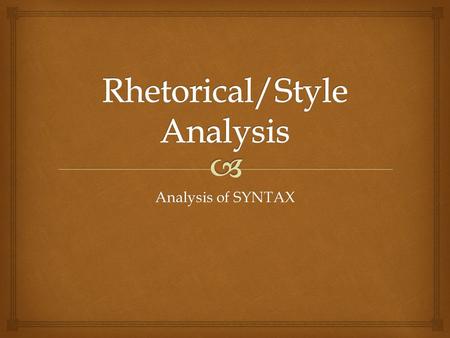 Rhetorical/Style Analysis