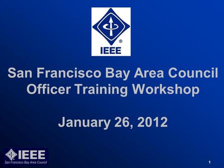 San Francisco Bay Area Council Officer Training Workshop January 26, 2012 1.