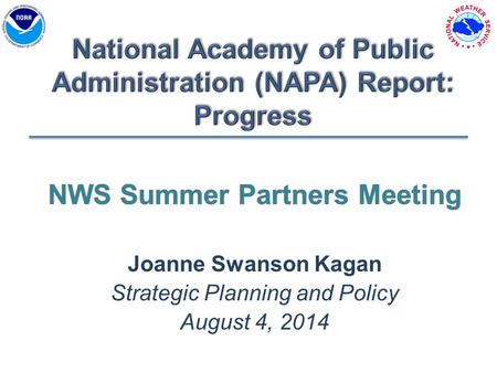 May 2013: Way Forward 2 Embraced “Weather-Ready Nation” and six strategic goals – emphasized NWS can’t do it alone Emphasized importance of private sector.