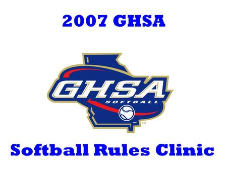 2007 GHSA Softball Rules Clinic. INTERFERENCE/ OBSTRUCTION GUIDELINES (2-36; 2-47-2,3; 8-4-3b; 8-6-10a) Clearly defines responsibility for contact when.