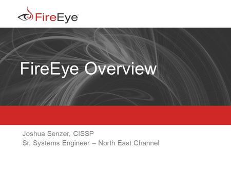 Joshua Senzer, CISSP Sr. Systems Engineer – North East Channel