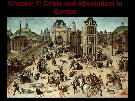 Chapter 7: Crisis and Absolutism in Europe