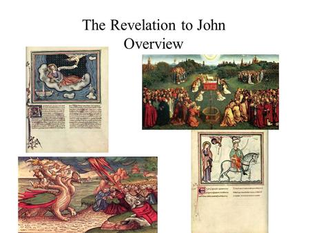 The Revelation to John Overview. The Revelation to John: Part I: Revelation 1-11.