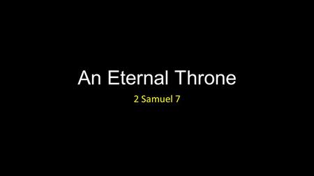 An Eternal Throne 2 Samuel 7.