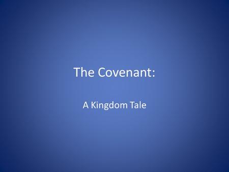 The Covenant: A Kingdom Tale. Luke 24 25 He said to them, “How foolish you are, and how slow to believe all that the prophets have spoken! 26 Did not.