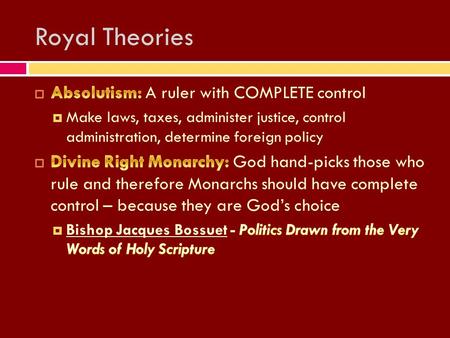 Royal Theories. French Monarchy HHenry IV (Navarre) dies and son takes throne LLouis XIII (1610-1643) YYoung, weak leader CCardinal Richelieu.