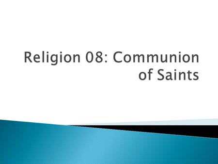  Why do we pray to saints? Shouldn’t we pray to God alone? ◦ There’s a difference between worship and prayer ◦ Catholics do not worship saints. ◦ We.