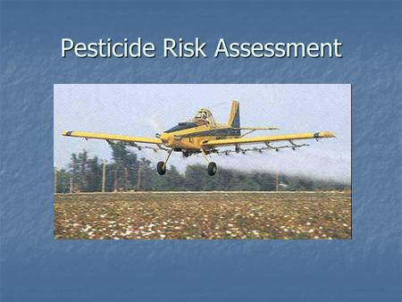 Pesticide Risk Assessment. What is FIFRA? Federal Insecticide, Fungicide, and Rodenticide Act Federal Insecticide, Fungicide, and Rodenticide Act Requires.