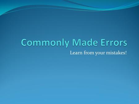 Learn from your mistakes!. Speaking about the author “William Shakespeare uses a twist of fate to teach audiences how love can turn to tragedy.” William.