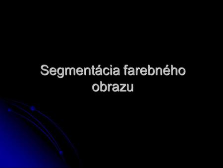 Segmentácia farebného obrazu