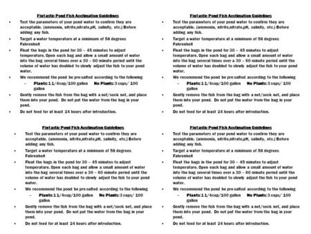 Fintastic Pond Fish Acclimation Guidelines Test the parameters of your pond water to confirm they are acceptable. (ammonia, nitrite,nitrate,pH, salinity,