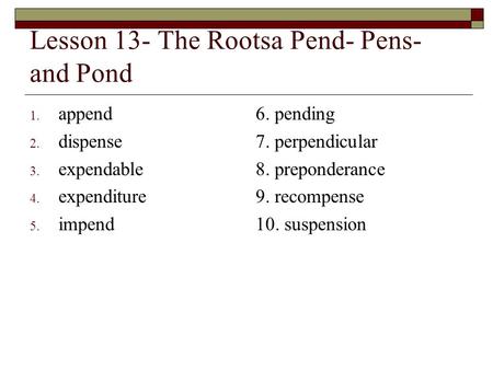 Lesson 13- The Rootsa Pend- Pens- and Pond