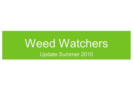 Weed Watchers Update Summer 2010. Furnace Pond Data and sites for weed identification on June 30, 2010.