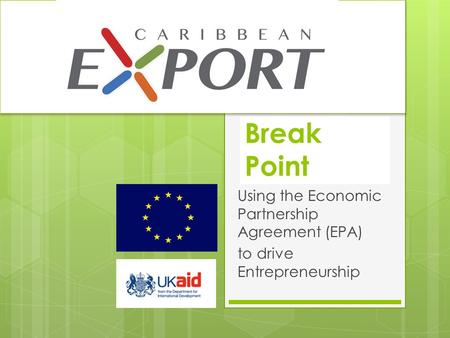 Break Point Using the Economic Partnership Agreement (EPA) to drive Entrepreneurship.