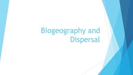 Biogeography and Dispersal