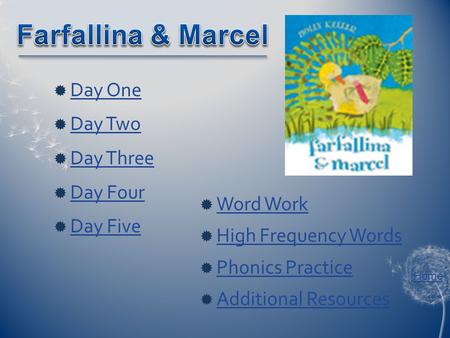 Home  Day One Day One  Day Two Day Two  Day Three Day Three  Day Four Day Four  Day Five Day Five  Word Work Word Work  High Frequency Words High.