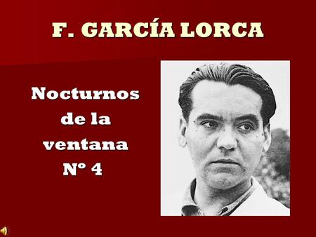 F. GARCÍA LORCA Nocturnos de la ventana Nº 4 Nº 4.