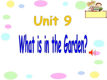 Book p.26 I like to sit in my garden. I like to see the flowers and trees. I like to see butterflies. I like to see birds and bees. I like my garden.