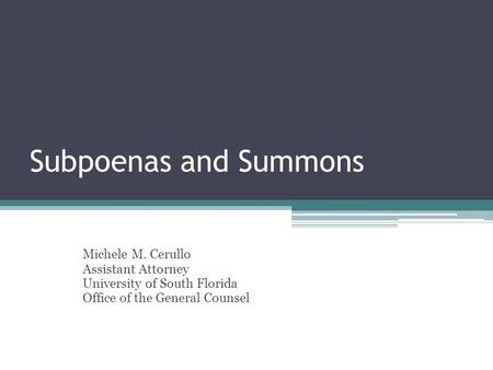 Subpoenas and Summons Michele M. Cerullo Assistant Attorney