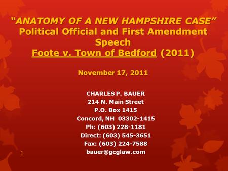 CHARLES P. BAUER 214 N. Main Street P.O. Box 1415 Concord, NH 03302-1415 Ph: (603) 228-1181 Direct: (603) 545-3651 Fax: (603) 224-7588