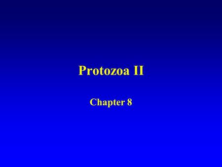 Protozoa II Chapter 8. Outline Protection Feeding strategies Reproduction –Sexual –Asexual Life cycle.