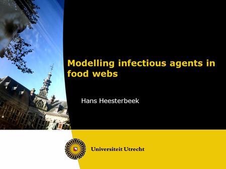 Modelling infectious agents in food webs Hans Heesterbeek.