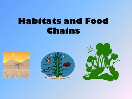 Habitats and Food Chains