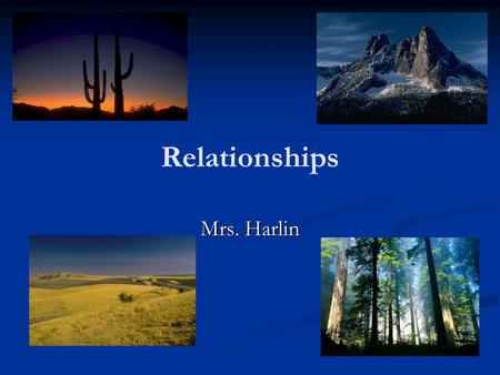 Relationships Mrs. Harlin. 2.1.3 Explain various ways organisms interact with each other (including predation, competition, parasitism, mutualism) and.