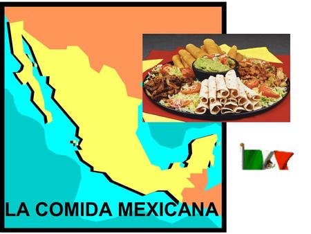 LA COMIDA MEXICANA. La tortilla La enchilada Enchiladas Thin, rolled tortillas brimming with your choice of tender chicken, juicy beef, or warm, gooey.