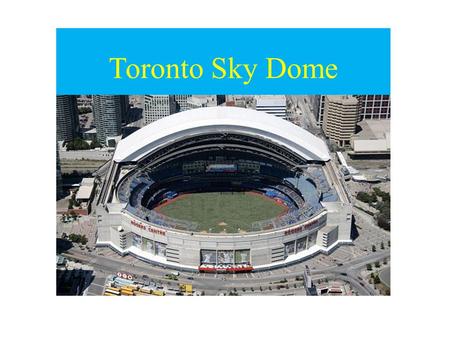 Toronto Sky Dome. Introduction  This is prepared by Mosharraf Introduction, back ground & History Discussion about the issues Conclusion & Recommendation.