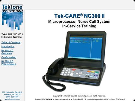277 Industrial Park Rd. Franklin, NC 28734 (800) 327-8466 www.tektone.com Press PAGE DOWN to view the next slide Press PAGE UP to view the previous slide.