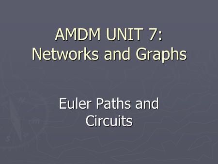 AMDM UNIT 7: Networks and Graphs